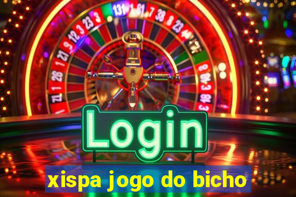 xispa jogo do bicho